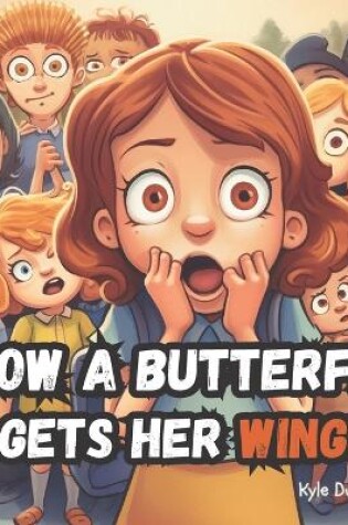 Cover of How a Butterfly Gets Her Wings