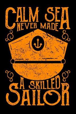 Book cover for Calm Sea Never Made a Skilled Sailor