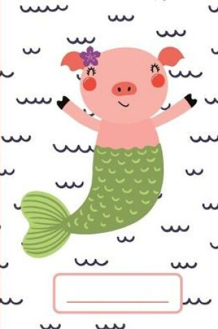 Cover of Piggy Mermaid - Wide-Ruled Composition Book