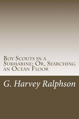 Book cover for Boy Scouts in a Submarine; Or, Searching an Ocean Floor