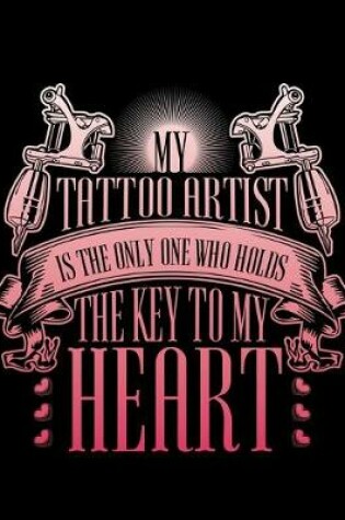 Cover of My Tattoo Artist Is the Only One Who Holds the Keys to My Heart