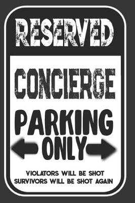 Book cover for Reserved Concierge Parking Only. Violators Will Be Shot. Survivors Will Be Shot Again