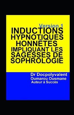 Cover of Inductions Hypnotiques Honnetes Impliquant Les Sagesses De Sophrologie