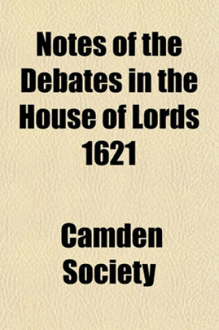 Cover of Notes of the Debates in the House of Lords 1621