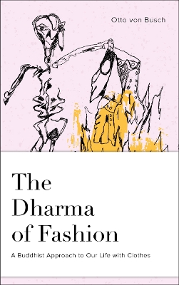 Book cover for Dharma of Fashion: A Buddhist Approach to Our Life with Clothes