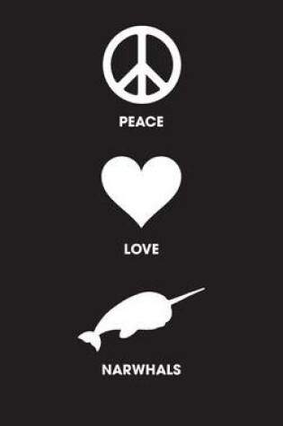 Cover of Peace Love Narwhals