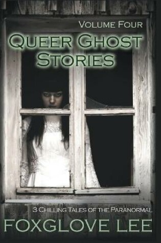 Cover of Queer Ghost Stories Volume Four