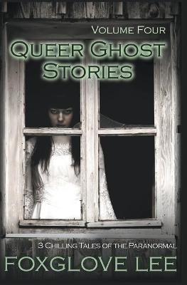 Book cover for Queer Ghost Stories Volume Four