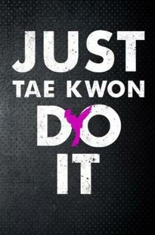 Cover of Just tae kwon do it