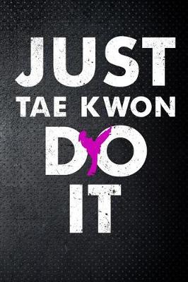 Book cover for Just tae kwon do it