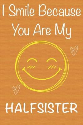 Book cover for I Smile Because You Are My HalfSister