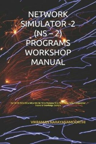 Cover of Network Simulator -2 (NS - 2) Programs Workshop Manual