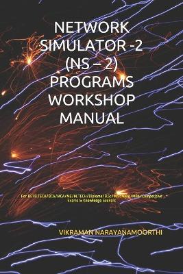 Book cover for Network Simulator -2 (NS - 2) Programs Workshop Manual