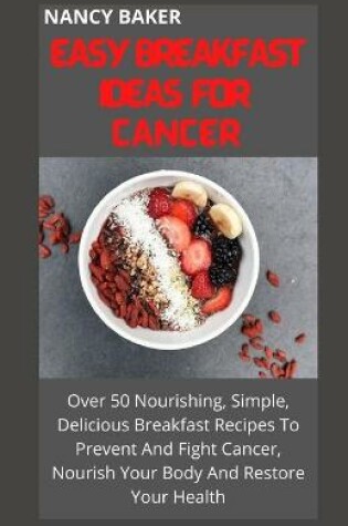 Cover of Easy Breakfast Ideas for Cancer