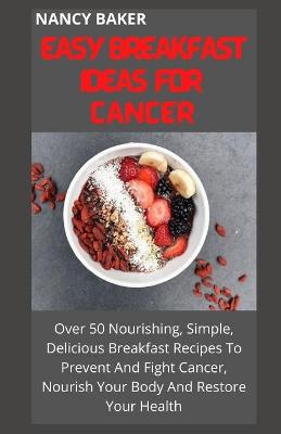 Book cover for Easy Breakfast Ideas for Cancer