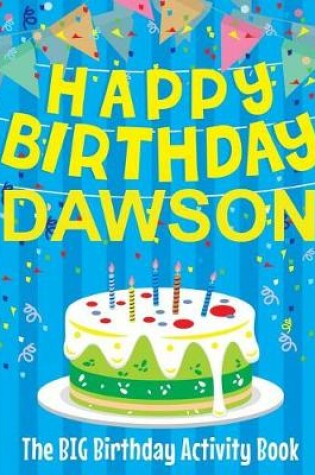 Cover of Happy Birthday Dawson - The Big Birthday Activity Book