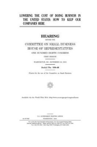 Cover of Lowering the cost of doing business in the United States