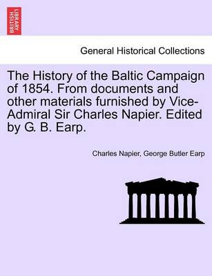 Book cover for The History of the Baltic Campaign of 1854. from Documents and Other Materials Furnished by Vice-Admiral Sir Charles Napier. Edited by G. B. Earp.