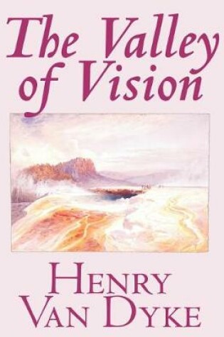 Cover of The Valley of Vision by Henry Van Dyke, Fiction