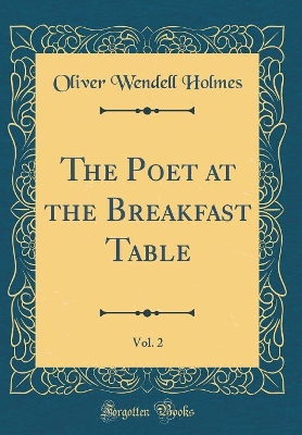 Book cover for The Poet at the Breakfast Table, Vol. 2 (Classic Reprint)