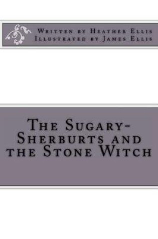 Cover of The Sugary-Sherburts and the Stone Witch