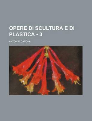 Book cover for Opere Di Scultura E Di Plastica (3)