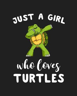 Book cover for Just A Girl Who Loves Turtles