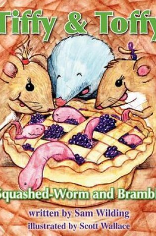 Cover of Tiffy and Toffy - The Squashed-Worm and Bramble Pie