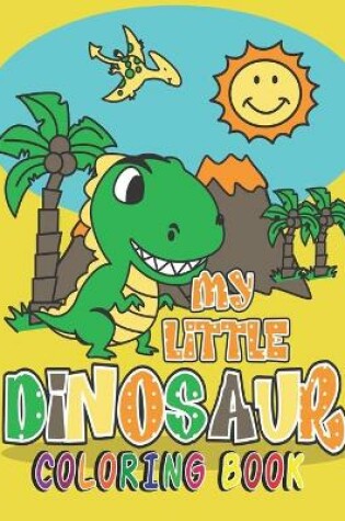 Cover of My Little Dinosaur Coloring Book