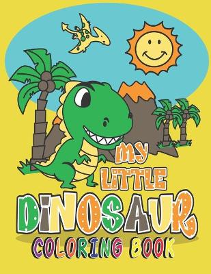 Book cover for My Little Dinosaur Coloring Book