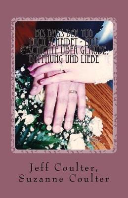 Book cover for Bis dass der Tod euch scheidet - Eine Geschichte Uber Glaube, Hoffnung und Liebe