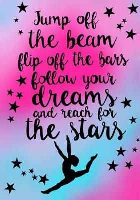 Book cover for Jump Off the Beam..(Gymnastics Journal for Girls)