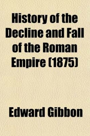 Cover of History of the Decline and Fall of the Roman Empire (1875)