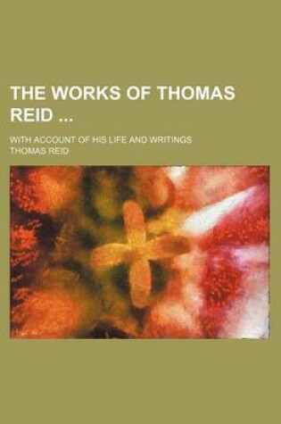 Cover of The Works of Thomas Reid (Volume 1); With Account of His Life and Writings