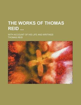 Book cover for The Works of Thomas Reid (Volume 1); With Account of His Life and Writings