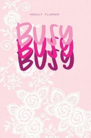 Cover of Busy Busy Busy - Weekly Planner