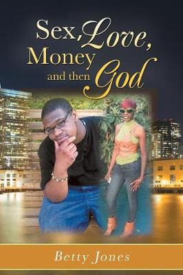 Book cover for Sex, Love, Money and Then God