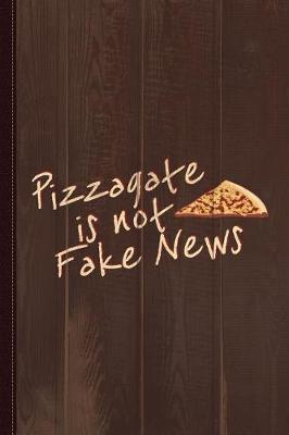 Book cover for Pizzagate Is Not Fake News Journal Notebook