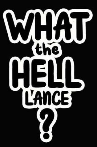Cover of What the Hell Lance?