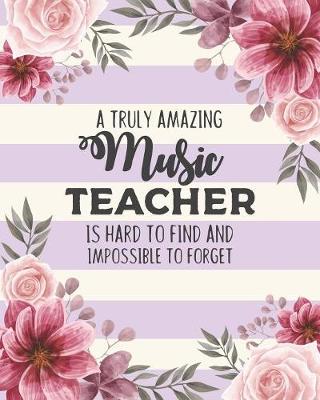 Book cover for A Truly Amazing Music Teacher Is Hard To Find And Impossible To Forget