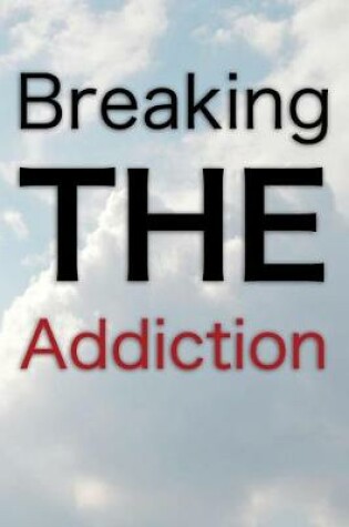 Cover of Breaking the Addiction