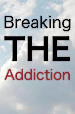Book cover for Breaking the Addiction