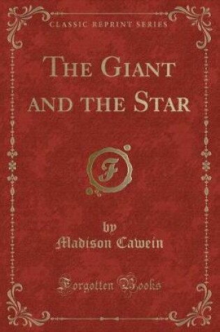 Cover of The Giant and the Star (Classic Reprint)