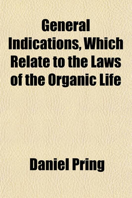 Book cover for General Indications, Which Relate to the Laws of the Organic Life