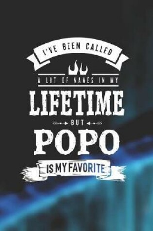 Cover of I 've Been Called A Lot Of Names In My Lifetime But Popo Is My Favorite