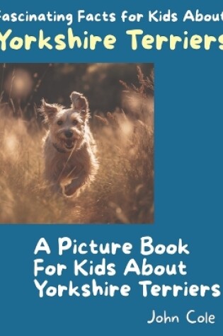 Cover of A Picture Book for Kids About Yorkshire Terriers