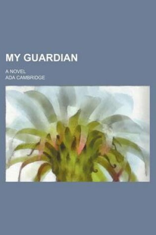 Cover of My Guardian; A Novel