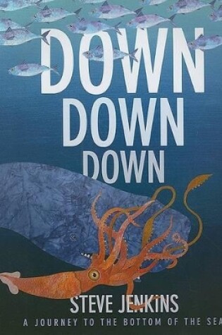 Cover of Down, Down, Down: A Journey to the Bottom of the Sea