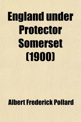 Book cover for England Under Protector Somerset; An Essay