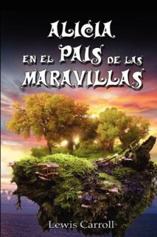 Cover of Alicia En El Pais de Las Maravillas / Alice's Adventures in Wonderland, Ilustrado